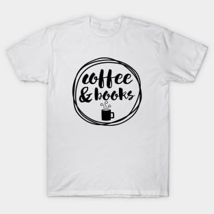 Coffee & Books - Gift Idea for Readers, Writers, Coffee Lovers - T-Shirt